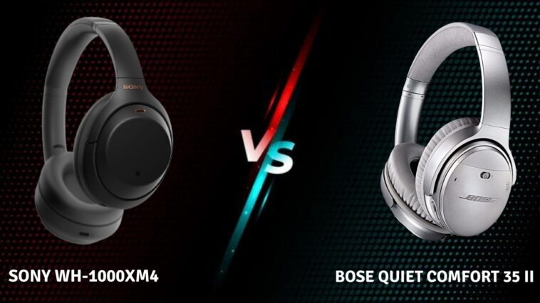 Bose Quiet Comfort 35 II Vs Sony WH-1000XM4