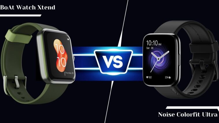 Noise Colorfit Ultra vs BoAt Watch Xtend