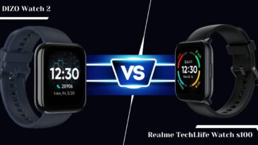 Realme TechLlife Watch s100 Vs DIZO Watch 2