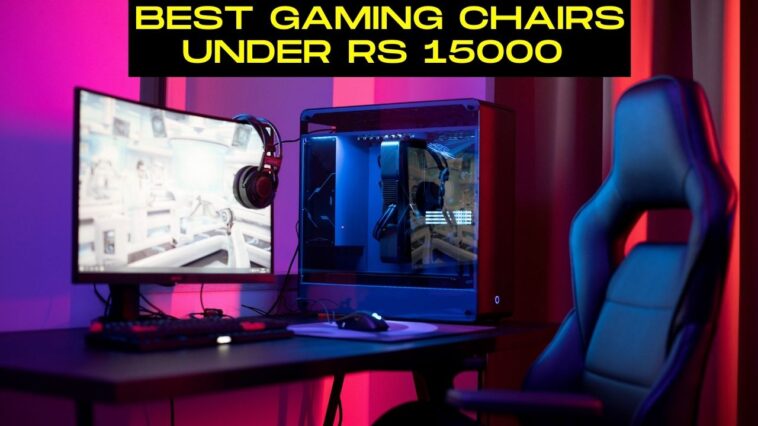 Best Gaming Chairs Under Rs 15000