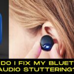 How Do I Fix My Bluetooth Audio Stuttering?