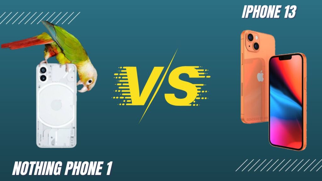 Nothing Phone 1 vs iphone 13 comparison Archives - Gadgets Battle