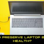 How To Preserve Laptop Battery Health?