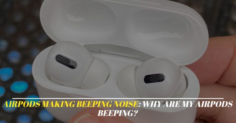 Airpods Making Beeping Noise