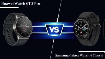 Samsung Galaxy Watch 4 Classic Vs Huawei Watch GT 2 Pro